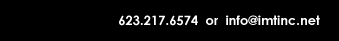 623.217.6574 or info@imtinc.net